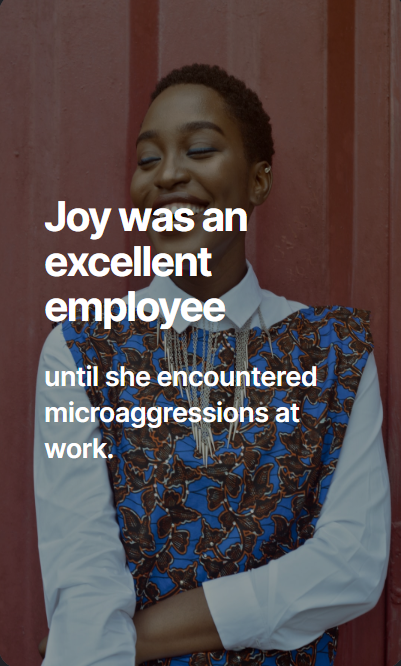 Screenshot of one of first screens in short course on microaggressions. The screen says "Joe was an excellent employee until she encountered microaggressions at work?"